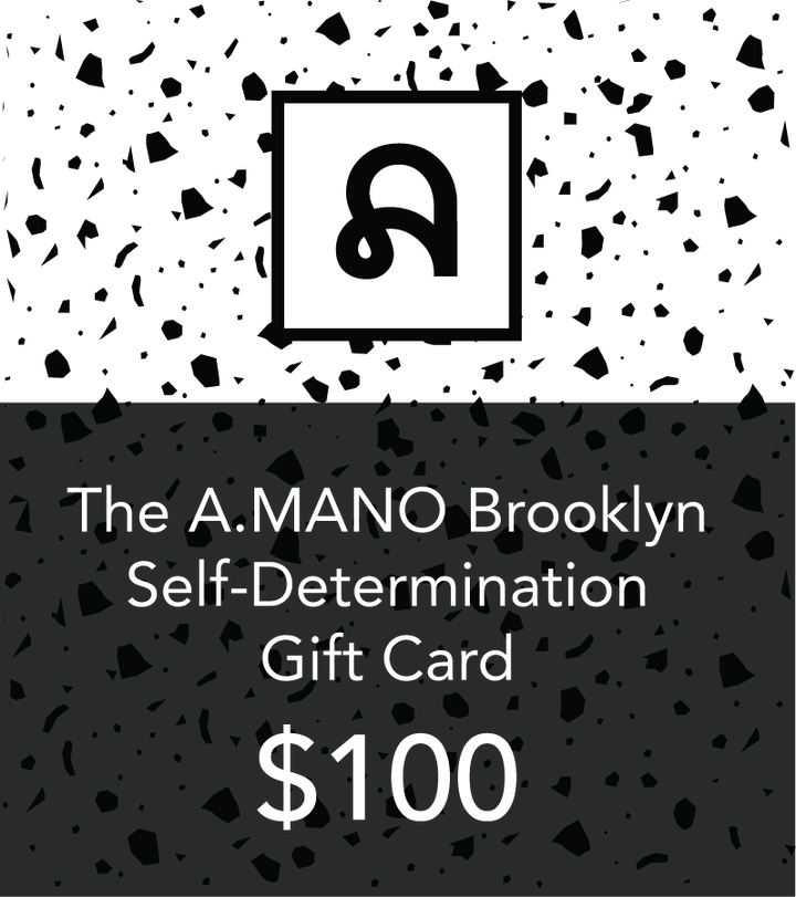 The A.MANO Brooklyn Self Determination Gift Card