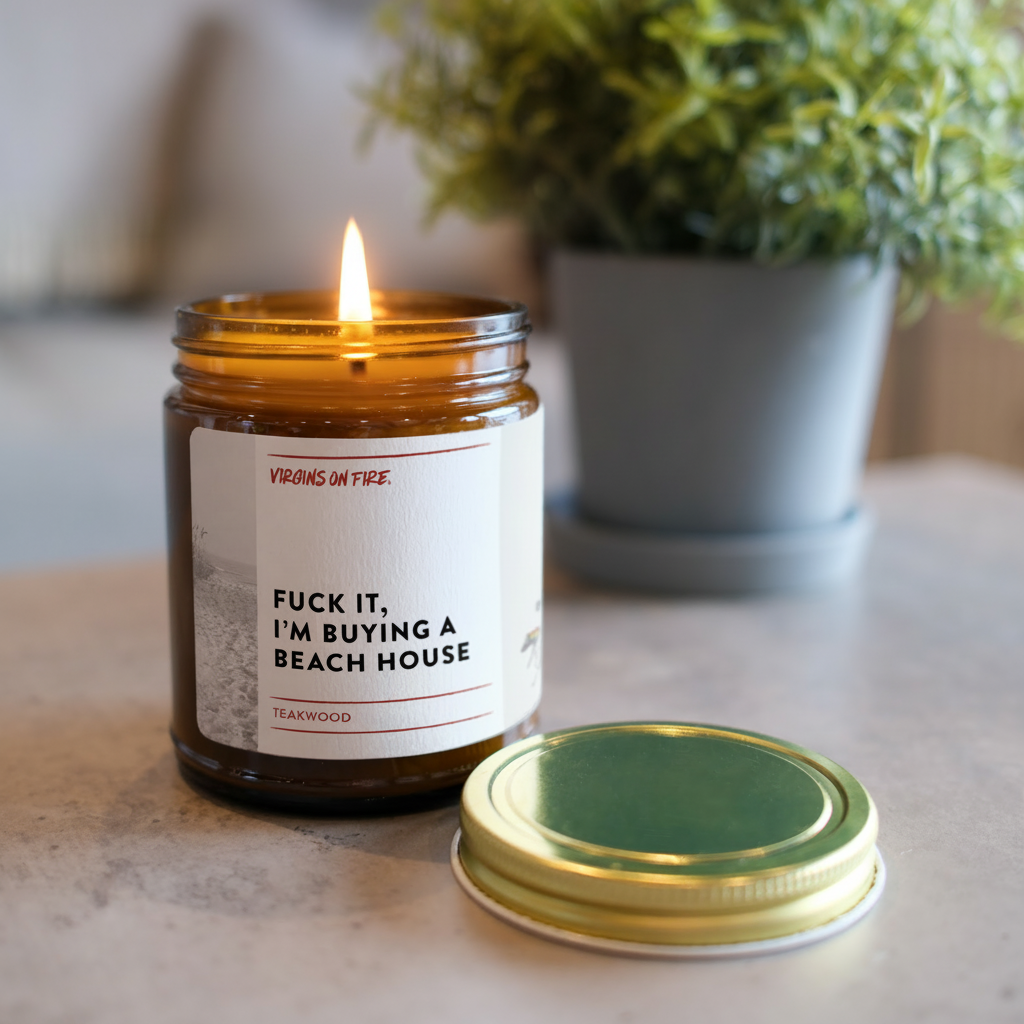 FUCK IT, I'M BUYING A BEACH HOUSE Teakwood Candle
