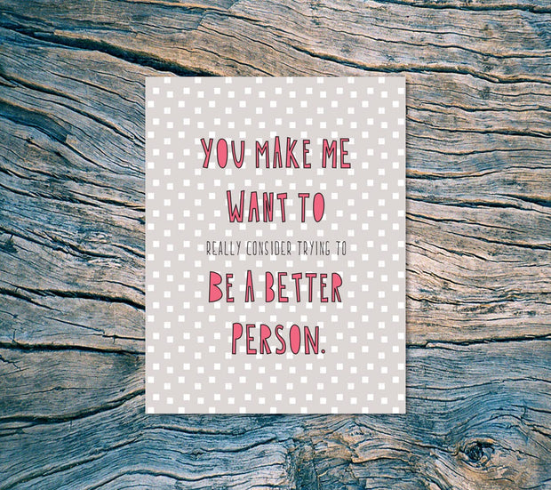 416 - Be a better person - A2 card
