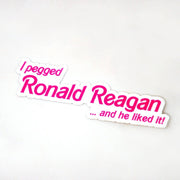 I PEGGED REAGAN And He Liked It LITTLE Stickers