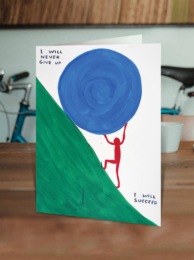 Funny David Shrigley - I Will Never Give Up Greetings Card