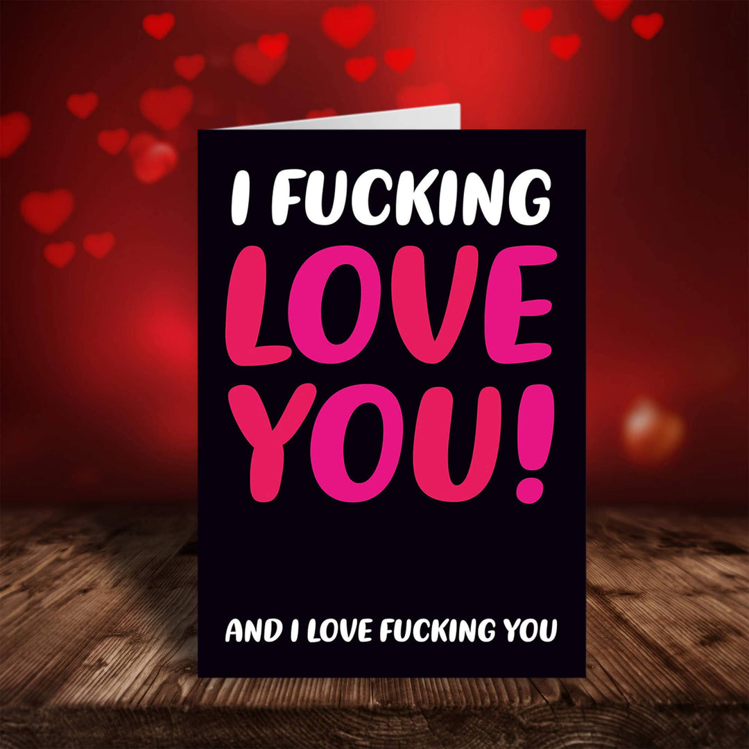 I f'ing love you Valentine's Day Greeting Card