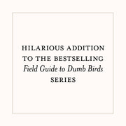 Dumb Birds Field Guide to the Worst Birds Ever