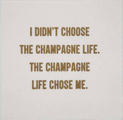 NAPKIN - I didn't choose the champagne life...