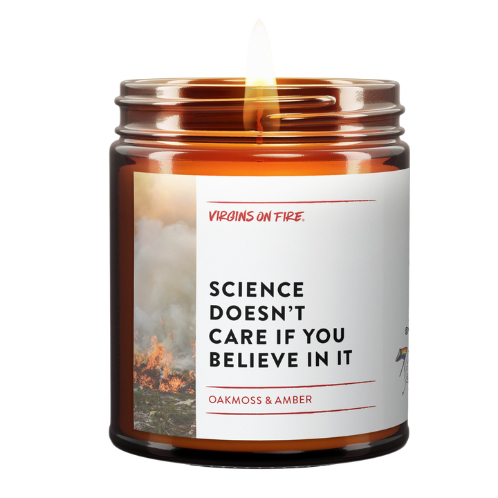 SCIENCE DOESN'T CARE IF YOU BELIEVE IN IT (Oakmoss & Amber)