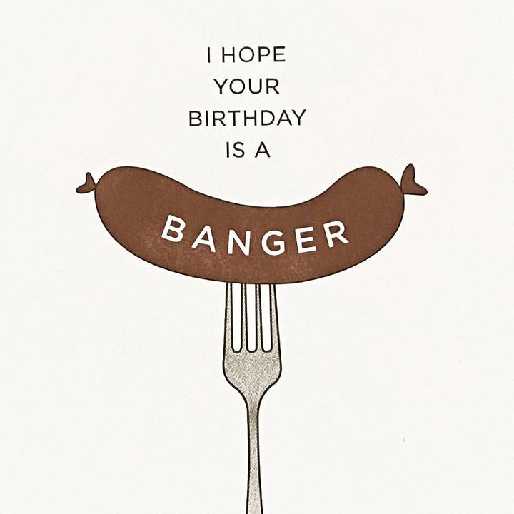 Banger Birthday - Letterpress Funny Birthday Card