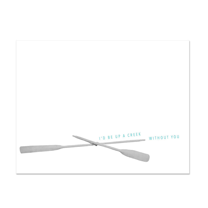 Oars I'd Be Up A Creek Without You Card