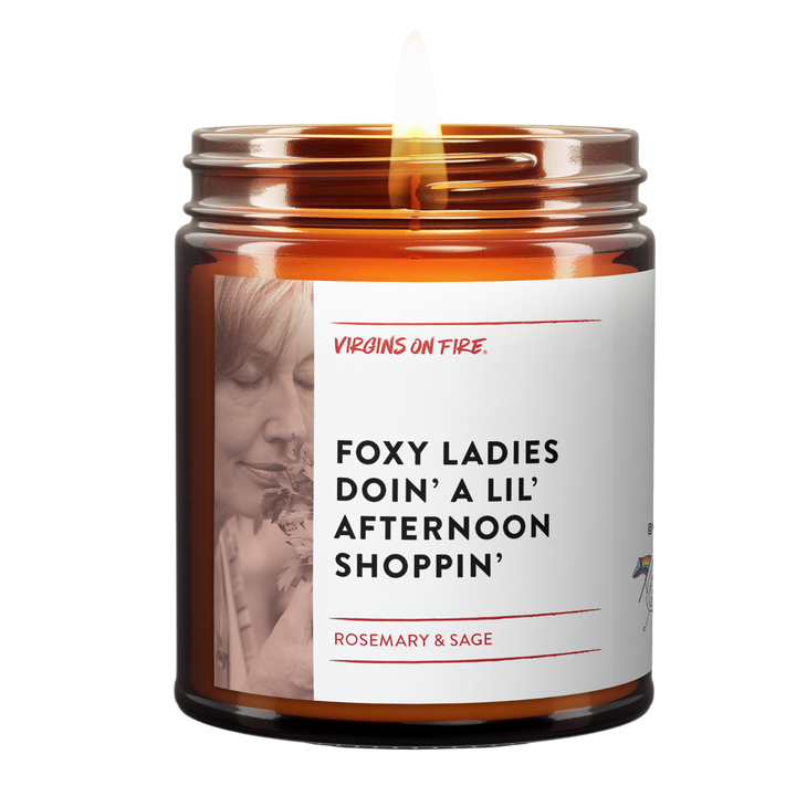 FOXY LADIES AFTERNOON SHOPPIN' (Rosemary & Sage) Soy Candle