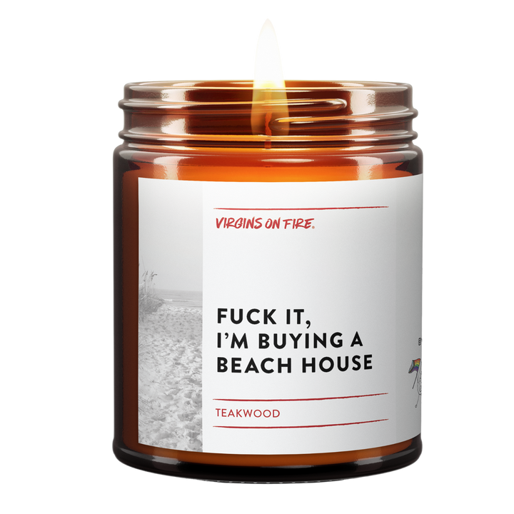 FUCK IT, I'M BUYING A BEACH HOUSE Teakwood Candle