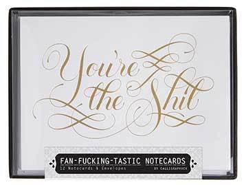 Fan-fucking-tastic Notecards, "You're the shit"