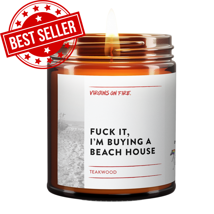 FUCK IT, I'M BUYING A BEACH HOUSE Teakwood Candle