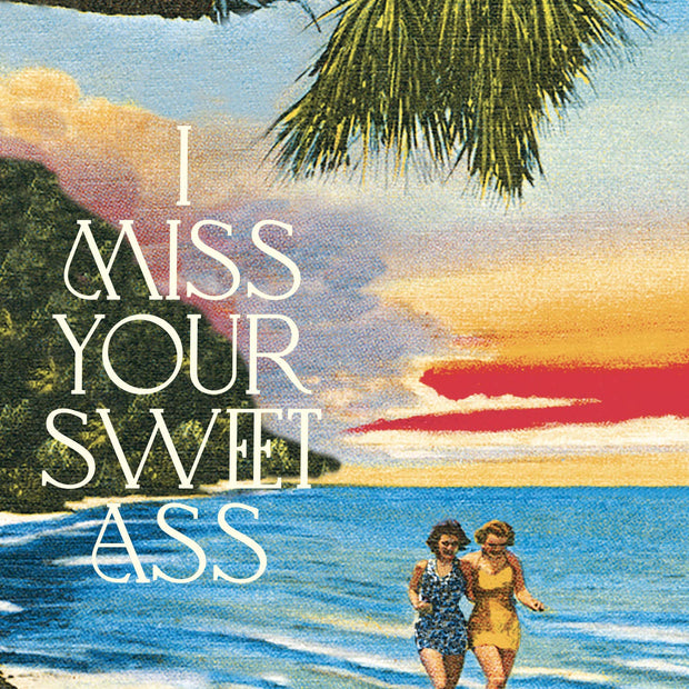 Miss Your Sweet Ass Card