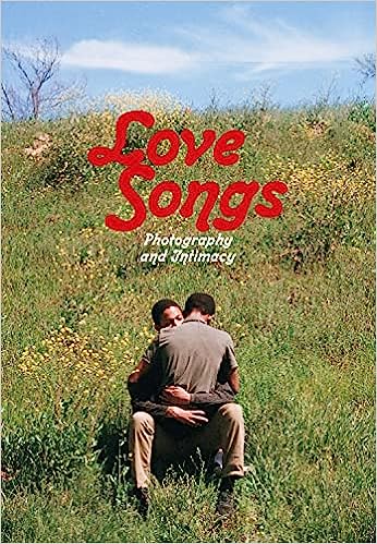 Love Songs: Photography & Intimacy