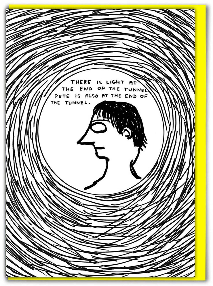 David Shrigley Card Pete End Of Tunnel