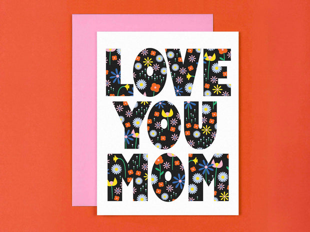 Love You Mom Floral Type Mother's Day Card