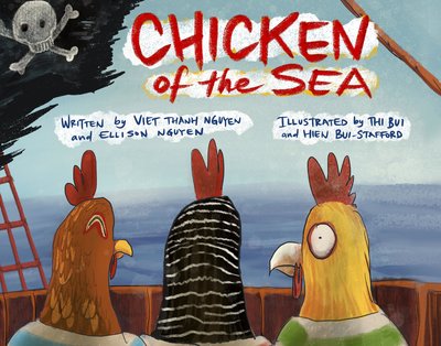 Chicken of the Sea, by Viet Thanh Nguyen and Ellison Nguyen, illustrated by Thi Bui and Hein Bui-Stafford