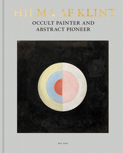 Hilma AF Klint: Occult Painter and Abstract Pioneer