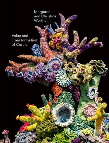 Christine & Margaret Wertheim: Value and Transformation of Corals